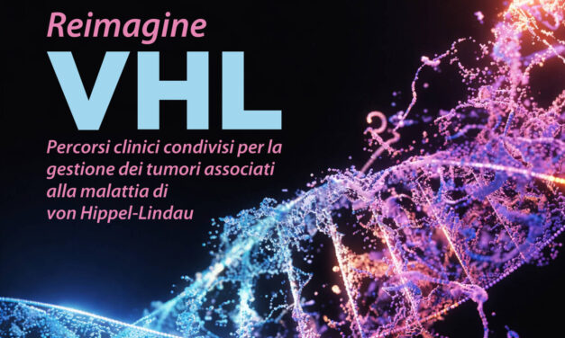 Reimagine VHL Percorsi clinici condivisi per la gestione dei tumori associati alla malattia di von Hippel-Lindau